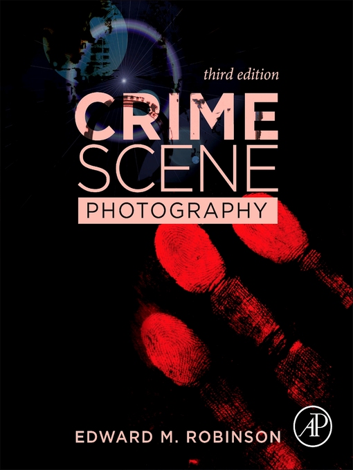 Title details for Crime Scene Photography by Edward M. Robinson - Available